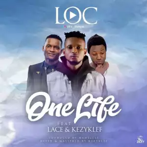LOC - One Life ft. Lace & Kezyklef